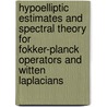 Hypoelliptic Estimates And Spectral Theory For Fokker-Planck Operators And Witten Laplacians door Francis Nier