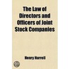 Law Of Directors And Officers Of Joint Stock Companies; Their Powers, Duties And Liabilities door Henry Hurrell