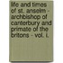 Life And Times Of St. Anselm - Archbishop Of Canterbury And Primate Of The Britons - Vol. I.