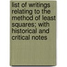List Of Writings Relating To The Method Of Least Squares; With Historical And Critical Notes door Mansfield Merriman