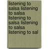 Listening to Salsa Listening to Salsa Listening to Salsa Listening to Salsa Listening to Sal door Frances R. Aparicio