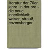Literatur Der 70er Jahre  In Der Brd - Die Neue Innerlichkeit: Walser, Strauß, Enzensberger door Jürgen Neckam