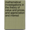 Mathematical Investigations in the Theory of Value and Prices, and Appreciation and Interest door Irving Fisher