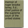 Memoir Of Roger Brooke Taney, Ll.D.; Chief Justice Of The Supreme Court Of The United States door Samuel Tyler