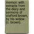 Memoir, With Extracts From The Diary And Sermons Of Stafford Brown, By His Widow [C. Brown].