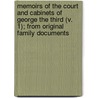 Memoirs Of The Court And Cabinets Of George The Third (V. 1); From Original Family Documents door Richard Plantagenet Temple Chandos