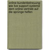 Online-Kundenbetreuung: Wie Live Support Systeme dem Online-Vertrieb auf die Sprünge helfen door Jürgen Förster