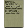 Outlines & Highlights For General, Organic, And Biochemistry By Katherine J. Denniston, Isbn by Cram101 Textbook Reviews