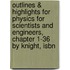 Outlines & Highlights For Physics For Scientists And Engineers, Chapter 1-36 By Knight, Isbn