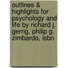 Outlines & Highlights For Psychology And Life By Richard J. Gerrig, Philip G. Zimbardo, Isbn by Reviews Cram101 Textboo