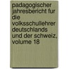 Padagogischer Jahresbericht Fur Die Volksschullehrer Deutschlands Und Der Schweiz, Volume 18 by Pestalozzianum Zürich