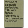 Revision Of Paleozoic Stelleroidea (88); With Special Reference To North American Asteroidea by Charles Schuchert