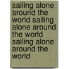 Sailing Alone Around the World Sailing Alone Around the World Sailing Alone Around the World door Thomas Fogarty