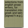 Selections From English Prose Writers, For Translation Into Greek And Latin [Signed H.W.P.]. by Henry Wright Phillott
