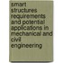 Smart Structures Requirements And Potential Applications In Mechanical And Civil Engineering