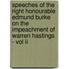 Speeches Of The Right Honourable Edmund Burke On The Impeachment Of Warren Hastings - Vol Ii door Edmund Burke