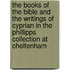 The Books of the Bible and the Writings of Cyprian in the Phillipps Collection at Cheltenham