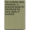 The Scoliosis Desk Reference, a Practical Guide for Identifying the Early Signs of Scoliosis door Dr. Marc Lamantia
