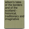 Wilson's Tales of the Borders and of the Scotland - Historical, Traditionary and Imaginative door Alexander Leighton