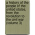 A History Of The People Of The United States, From The Revolution To The Civil War (Volume 3)