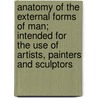 Anatomy Of The External Forms Of Man; Intended For The Use Of Artists, Painters And Sculptors door Julien Fau