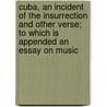 Cuba, An Incident Of The Insurrection And Other Verse; To Which Is Appended An Essay On Music by Robert Rutland Manners