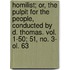 Homilist; Or, The Pulpit For The People, Conducted By D. Thomas. Vol. 1-50; 51, No. 3- Ol. 63