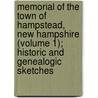 Memorial Of The Town Of Hampstead, New Hampshire (Volume 1); Historic And Genealogic Sketches by Harriette Eliza Noyes