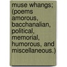 Muse Whangs; (Poems Amorous, Bacchanalian, Political, Memorial, Humorous, And Miscellaneous.) door Judson France Davidson