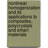 Nonlinear Homogenization And Its Applications To Composites, Polycrystals And Smart Materials door Pedro Ponte Castaneda