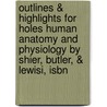 Outlines & Highlights For Holes Human Anatomy And Physiology By Shier, Butler, & Lewisi, Isbn by Cram101 Textbook Reviews