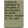 Outlines & Highlights For Principles Of Biochemistry By David L. Nelson, Michael M. Cox, Isbn door Cram101 Textbook Reviews