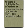 Outlines & Highlights For Principles Of Macroeconomics By Robert H. Frank, Ben Bernanke, Isbn door Cram101 Textbook Reviews