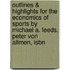 Outlines & Highlights For The Economics Of Sports By Michael A. Leeds, Peter Von Allmen, Isbn