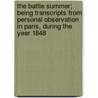 The Battle Summer; Being Transcripts From Personal Observation In Paris, During The Year 1848 by Donald Grant Mitchell