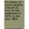 The History Of South-Carolina (Volume 2); From Its First Settlement In 1670, To The Year 1808 door David Ramsay