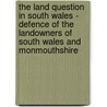 The Land Question In South Wales - Defence Of The Landowners Of South Wales And Monmouthshire door J.E. Vincent