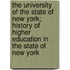 The University Of The State Of New York; History Of Higher Education In The State Of New York