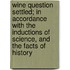 Wine Question Settled; In Accordance With The Inductions Of Science, And The Facts Of History