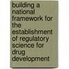 Building A National Framework For The Establishment Of Regulatory Science For Drug Development by Yeonwoo Lebovitz