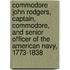 Commodore John Rodgers, Captain, Commodore, And Senior Officer Of The American Navy, 1773-1838