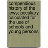Compendious History Of The Jews; Peculiary Calculated For The Use Of Schools And Young Persons door John Bigland