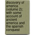 Discovery Of America (Volume 2); With Some Account Of Ancient America And The Spanish Conquest