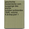 Geschichte Oesterreichs Vom Ausgange Des Wiener October-Aufstandes 1848, Volume 4,&Nbsp;Part 1 door Joseph Alexander Helfert