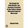 Gospel For Both Worlds; Ten Sermons Preached In Our Father's House (Memorial Church) Worcester door Edward Eells
