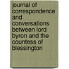 Journal Of Correspondence And Conversations Between Lord Byron And The Countess Of Blessington door Marguerite Blessington