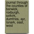 Journal Through The Counties Of Berwick, Roxburgh, Selkirk, Dumfries, Ayr, Lanark, East, West