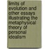 Limits Of Evolution And Other Essays Illustrating The Metaphysical Theory Of Personal Idealism
