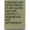 Memorial And Family History Of Erie County, New York (Volume 1); Biographical And Genealogical door Unknown Author