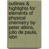 Outlines & Highlights For Elements Of Physical Chemistry By Peter Atkins, Julio De Paula, Isbn door Reviews Cram101 Textboo